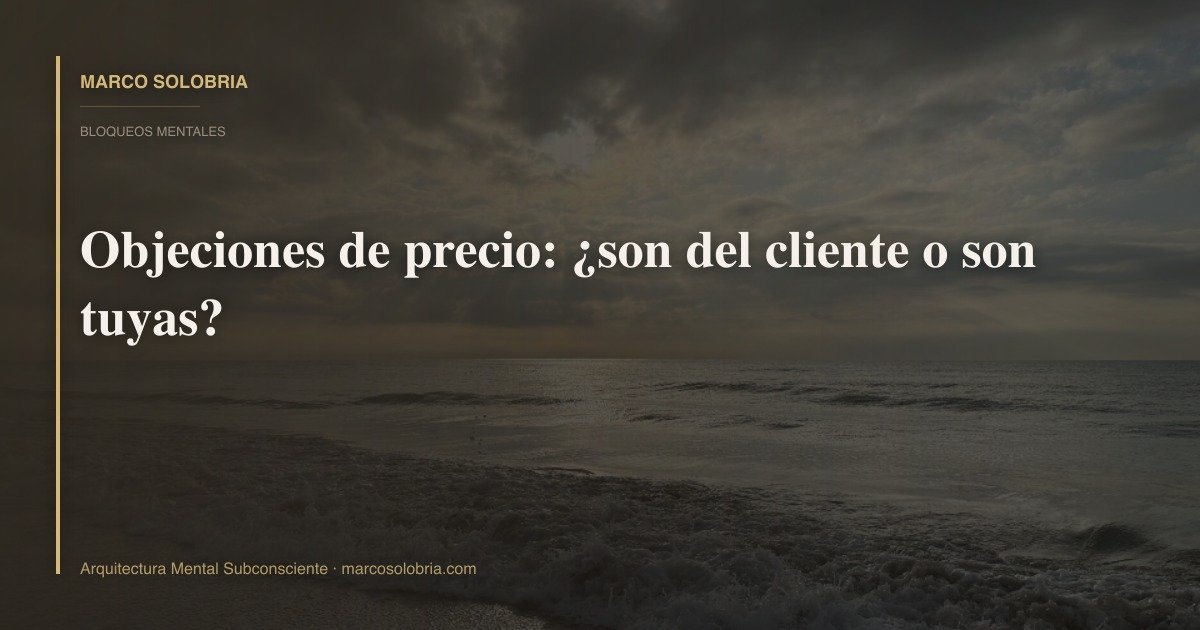 Objeciones de precio: ¿son del cliente o son tuyas?