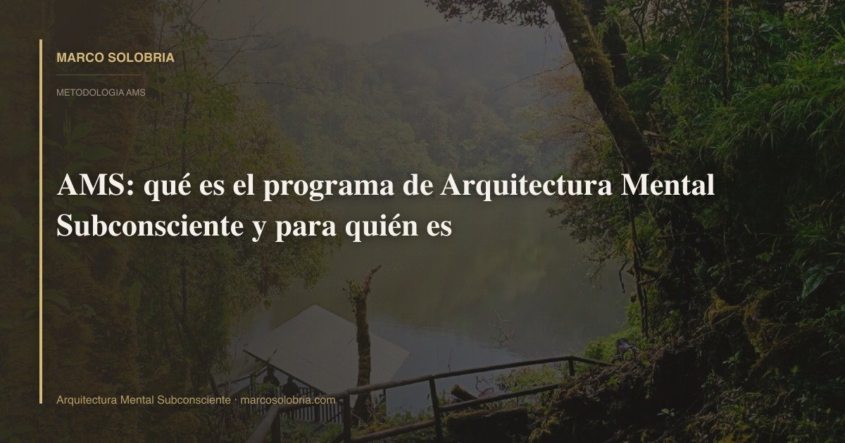 AMS: qué es el programa de Arquitectura Mental Subconsciente y para quién es