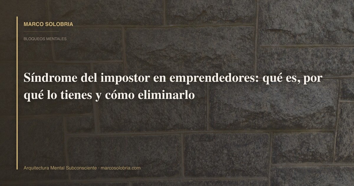 Síndrome del impostor en emprendedores: qué es, por qué lo tienes y cómo eliminarlo