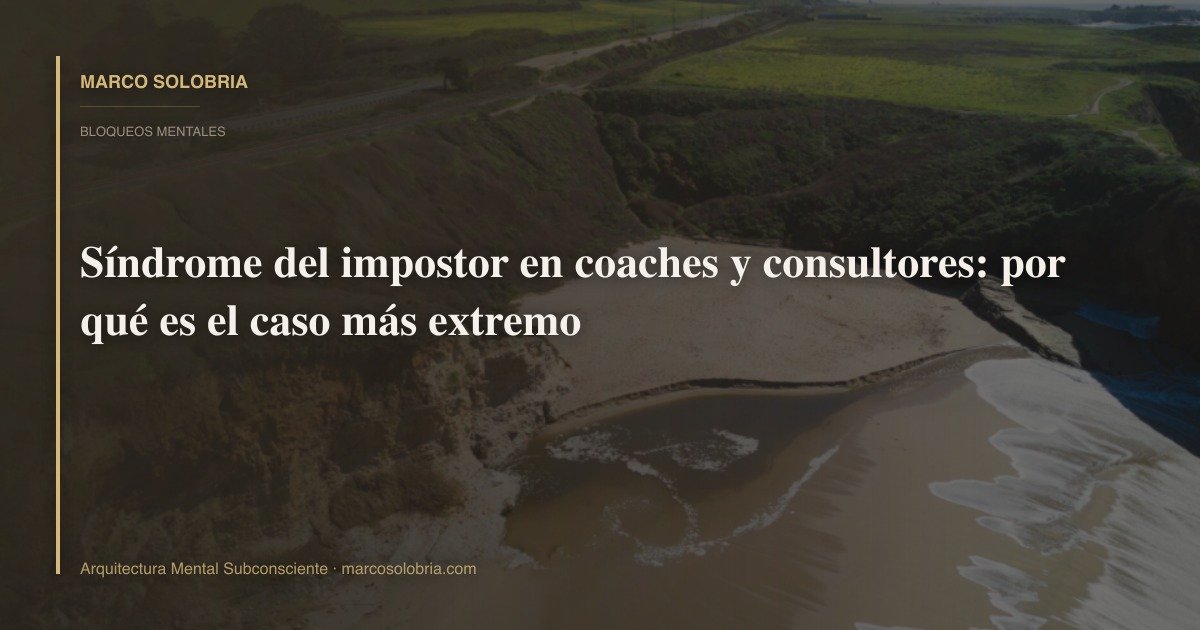 Síndrome del impostor en coaches y consultores: por qué es el caso más extremo